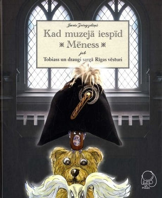 Kad muzejā iespīd mēness jeb Tobiass un draugi sargā Rīgas vēsturi