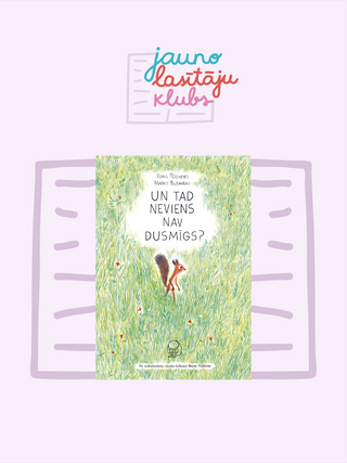 Un tad neviens nav dusmīgs? - Jauno lasītāju kluba materiāli